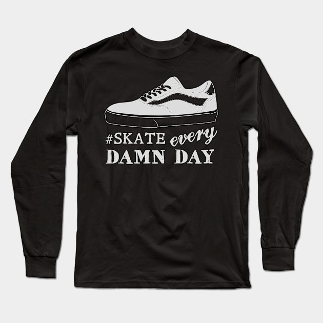 Skate Every Damn Day Long Sleeve T-Shirt by TomCage